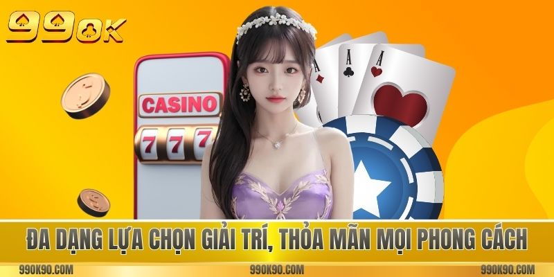 Đa dạng lựa chọn giải trí, thỏa mãn mọi phong cách