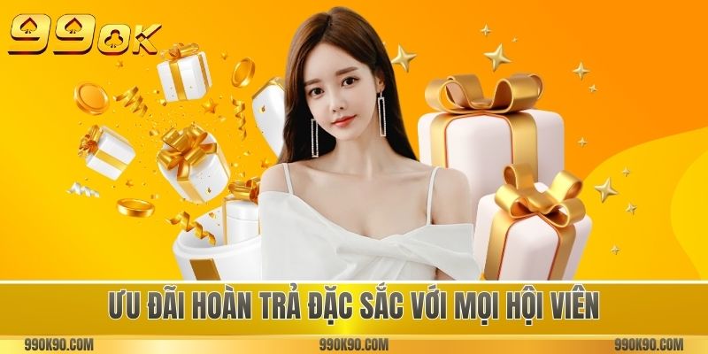 Ưu đãi hoàn trả đặc sắc với mọi hội viên
